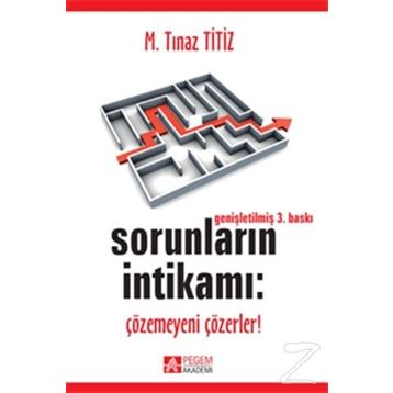 SORUNLARIN İNTİKAMI: ÇÖZEMEYENİ ÇÖZERLER! - M. TINAZ TITIZ