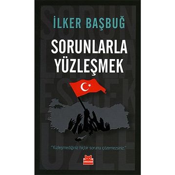 Sorunlarla Yüzleşmek - İlker Başbuğ