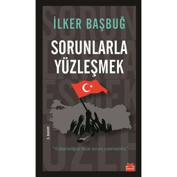 Sorunlarla Yüzleşmek - İlker Başbuğ