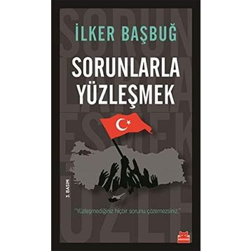 Sorunlarla Yüzleşmek - İlker Başbuğ
