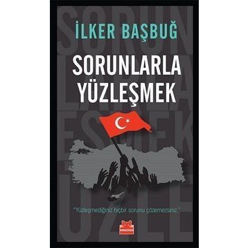 Sorunlarla Yüzleşmek - İlker Başbuğ