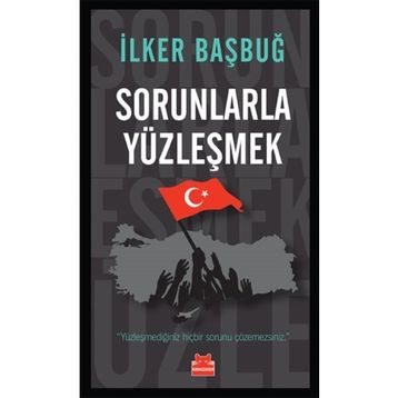 Sorunlarla Yüzleşmek - İlker Başbuğ