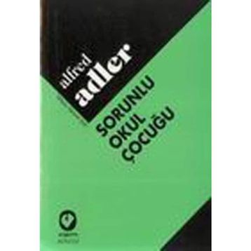 Sorunlu Okul Çocuğu - Alfred Adler