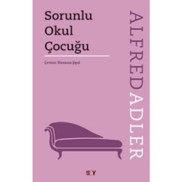 Sorunlu Okul Çocuğu - Alfred Adler
