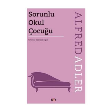 Sorunlu Okul Çocuğu - Alfred Adler