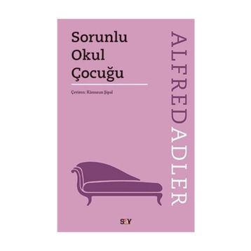 Sorunlu Okul Çocuğu - Alfred Adler