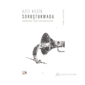 SORUŞTURMA SORULARLA YANITLI BELGELER - AZIZ NESIN