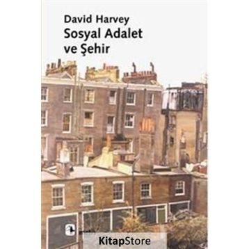 SOSYAL ADALET VE ŞEHİR - DAVID HARVEY