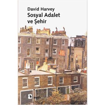 SOSYAL ADALET VE ŞEHİR - DAVID HARVEY