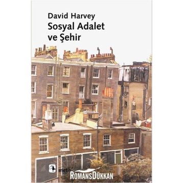 SOSYAL ADALET VE ŞEHİR - DAVID HARVEY