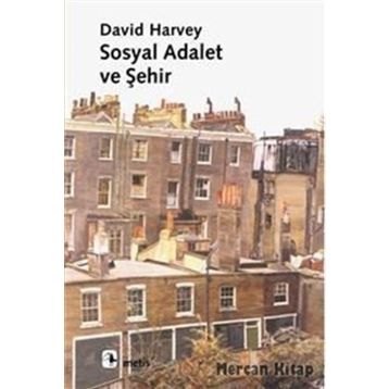 SOSYAL ADALET VE ŞEHİR - DAVID HARVEY