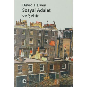 SOSYAL ADALET VE ŞEHİR - DAVID HARVEY