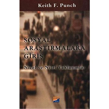 SOSYAL ARAŞTIRMALARA GİRİŞ NICEL VE NITEL YAKLAŞIMLAR - KEITH F. PUNCH