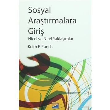 SOSYAL ARAŞTIRMALARA GİRİŞ NICEL VE NITEL YAKLAŞIMLAR - KEITH F. PUNCH