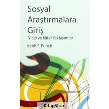 SOSYAL ARAŞTIRMALARA GİRİŞ NICEL VE NITEL YAKLAŞIMLAR - KEITH F. PUNCH