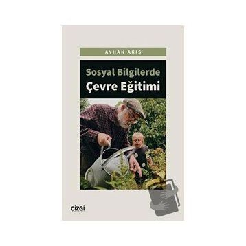 Sosyal Bilgilerde Çevre Eğitimi - Ayhan Akış