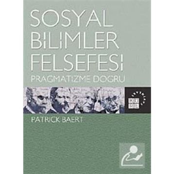 SOSYAL BILIMLER FELSEFESI PRAGMATIZME DOĞRU - PATRICK BAERT