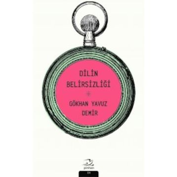 SOSYAL BIR FENOMEN OLARAK DILIN BELİRSİZLİĞİ - GÖKHAN YAVUZ DEMIR