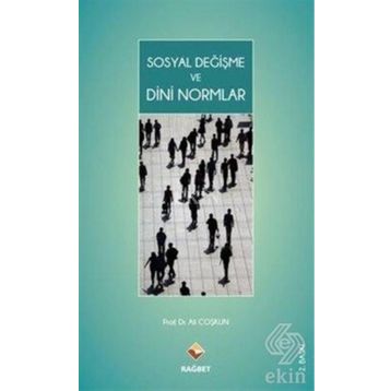 SOSYAL DEĞİŞME VE DINI NORMLAR - ALI COŞKUN