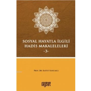 Sosyal Hayatla İlgili Hadis Makaleleri-3 - Saffet Sancaklı