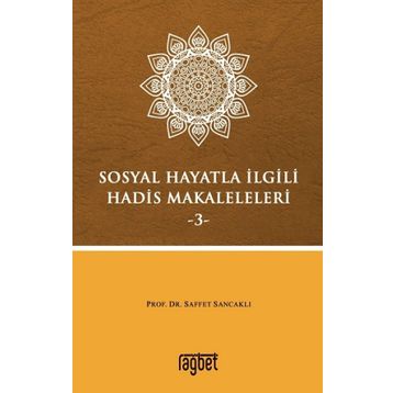 Sosyal Hayatla İlgili Hadis Makaleleri-3 - Saffet Sancaklı