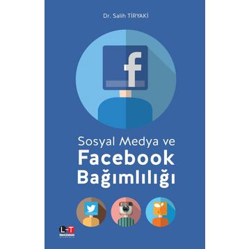 Sosyal Medya ve Facebook Bağımlılığı - Salih Tiryaki