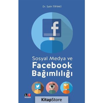 Sosyal Medya ve Facebook Bağımlılığı - Salih Tiryaki