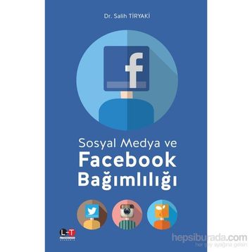 Sosyal Medya ve Facebook Bağımlılığı - Salih Tiryaki