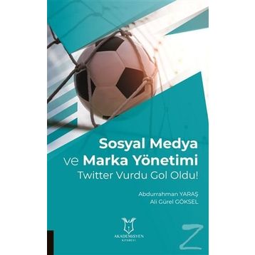 Sosyal Medya Ve Marka Yönetimi - Abdurrahman Yaraş