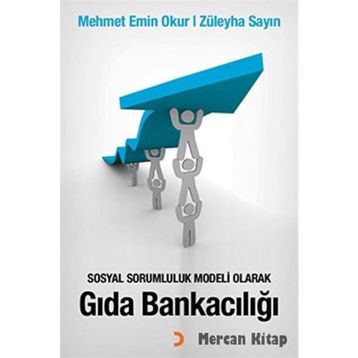 Sosyal Sorumluluk Modeli Olarak Gıda Bankacılığı - Mehmet Emin Okur Züleyha Sayın