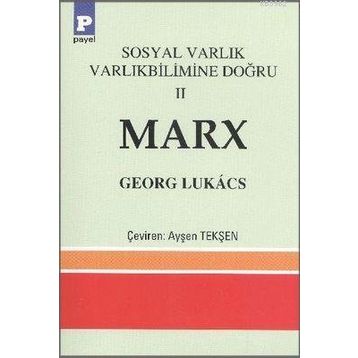Sosyal Varlık Varlıkbilimine Doğru 2 - Marx - Georgy Lukacs