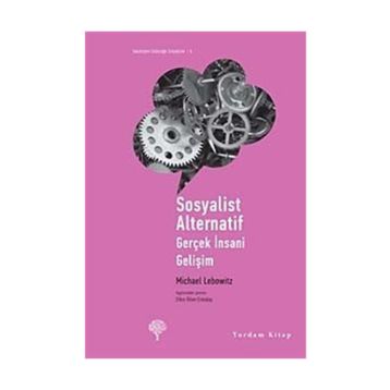 SOSYALIST ALTERNATIF GERÇEK İNSANİ GELİŞİM - MICHAEL LEBOWITZ