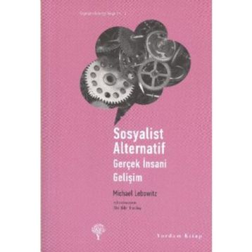 SOSYALIST ALTERNATIF GERÇEK İNSANİ GELİŞİM - MICHAEL LEBOWITZ