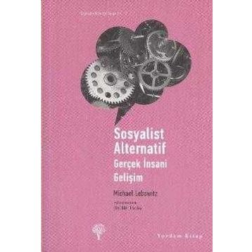 SOSYALIST ALTERNATIF GERÇEK İNSANİ GELİŞİM - MICHAEL LEBOWITZ