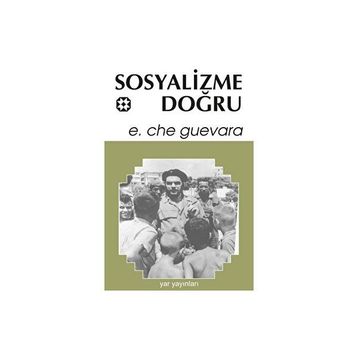 SOSYALIZME DOĞRU - ERNESTO CHE GUEVARA