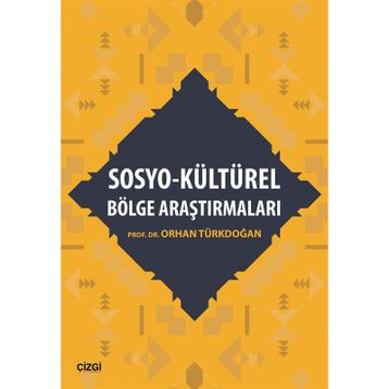 Sosyo - Kültürel Bölge Araştırmaları - Prof. Dr. Orhan Türkdoğan