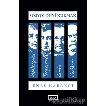 Sosyoloji Kurmak - Enes Kabakcı