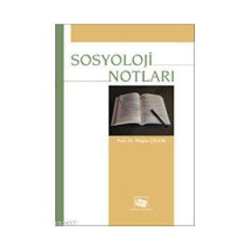 SOSYOLOJI NOTLARI - NİLGÜN ÇELEBİ