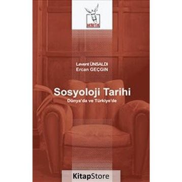Sosyoloji Tarihi - Levent Ünsaldı - Ercan Geçgin