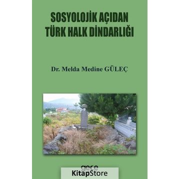 Sosyolojik Açıdan Türk Halkın Dindarlığı - Melda Medine Güleç