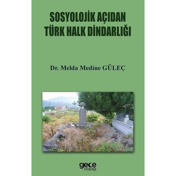 Sosyolojik Açıdan Türk Halkın Dindarlığı - Melda Medine Güleç