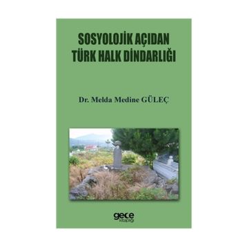 Sosyolojik Açıdan Türk Halkın Dindarlığı - Melda Medine Güleç