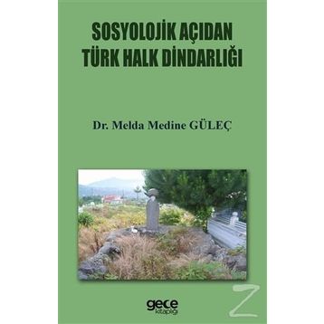 Sosyolojik Açıdan Türk Halkın Dindarlığı - Melda Medine Güleç