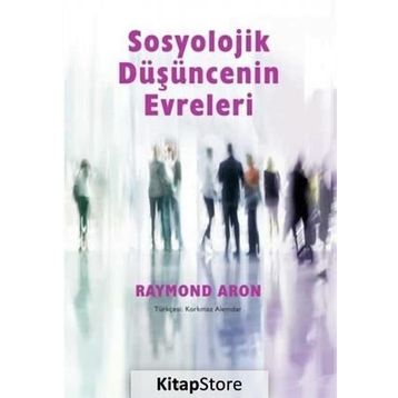 Sosyolojik Düşüncenin Evreleri - Raymond Aron