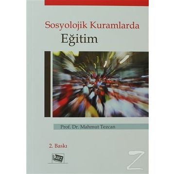 SOSYOLOJIK KURAMLARDA EĞİTİM - MAHMUT TEZCAN