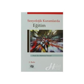 SOSYOLOJIK KURAMLARDA EĞİTİM - MAHMUT TEZCAN