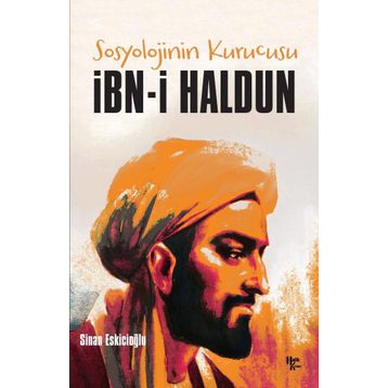Sosyolojinin Kurucusu: İbn-i Haldun - Sinan Eskicioğlu