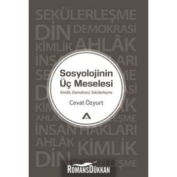 Sosyolojinin Üç Meselesi - Cevat Özyurt