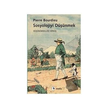 Sosyolojiyi Düşünmek - Pierre Bourdieu