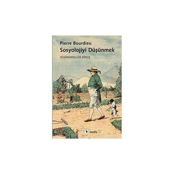 Sosyolojiyi Düşünmek - Pierre Bourdieu